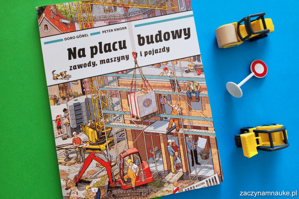 na placu budowy Peter Knorr Doro Gobel ksiazka dla dwulatka budowa 2